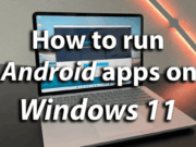 How to Run Android Apps Natively on Windows 11 Using WSA