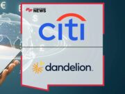 Citi and Dandelion Unite for Global Payment Innovation Citi and Dandelion Unite for Global Payment Innovation