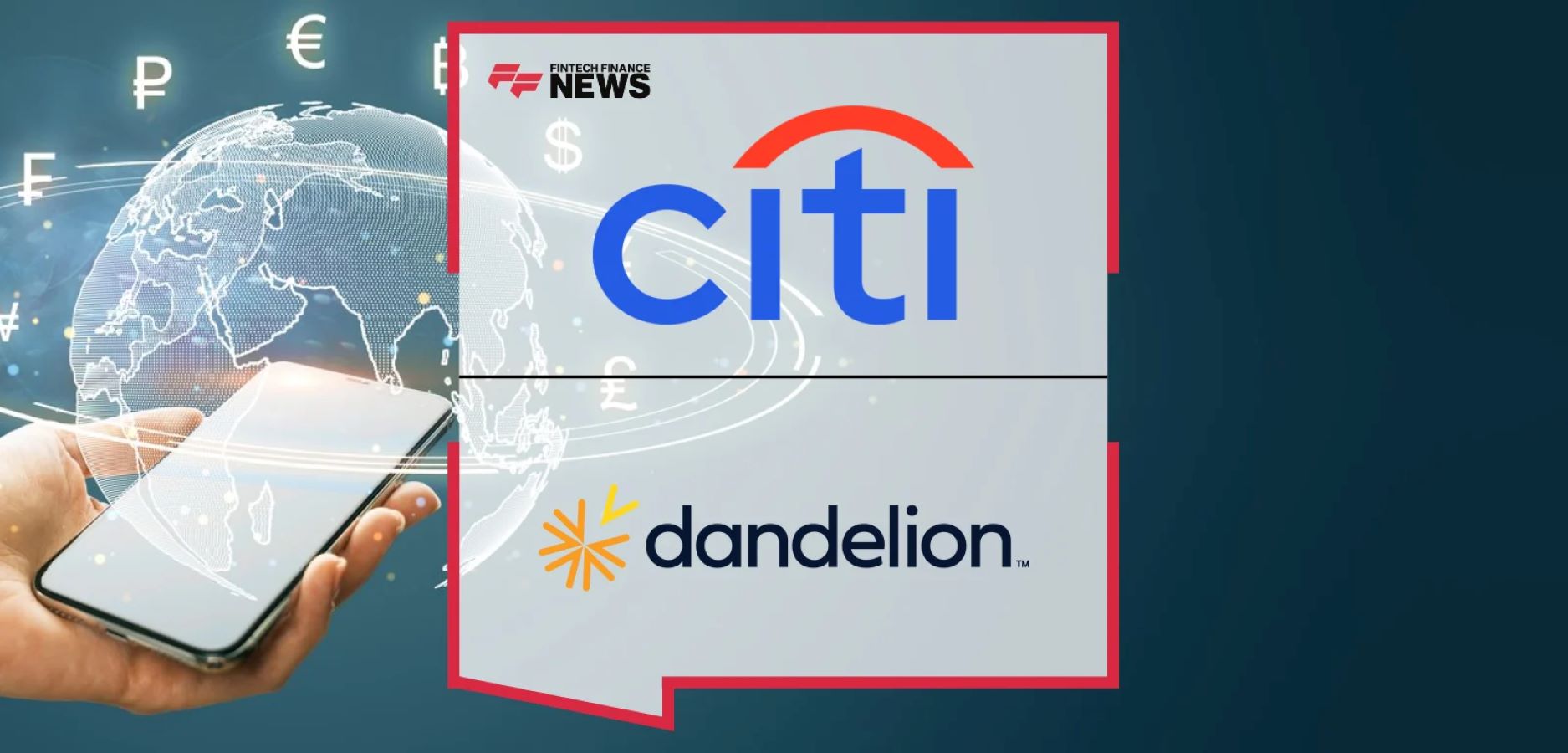 Citi and Dandelion Unite for Global Payment Innovation Citi and Dandelion Unite for Global Payment Innovation