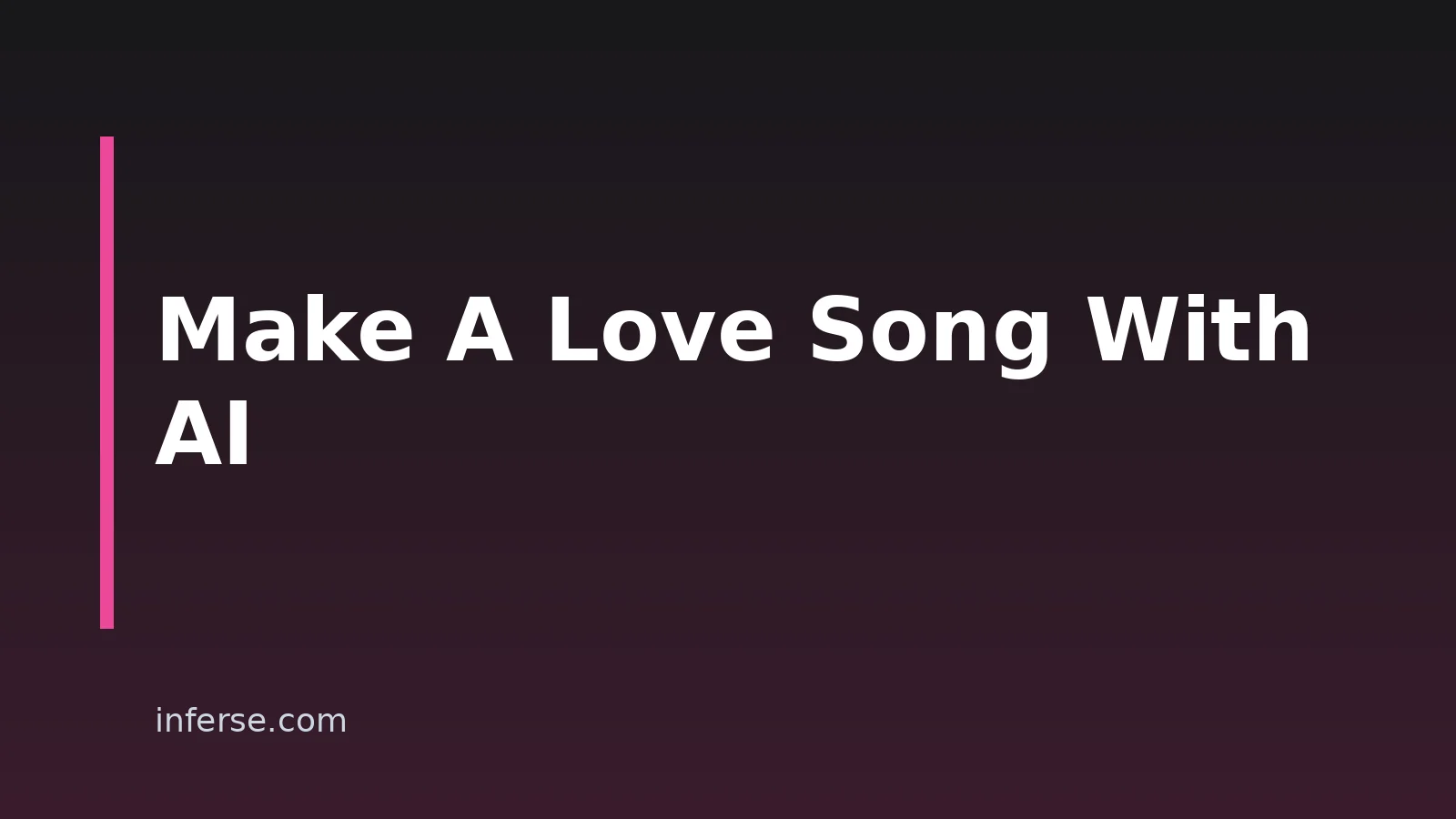 How to Make a Love Song With AI: A Practical Guide
