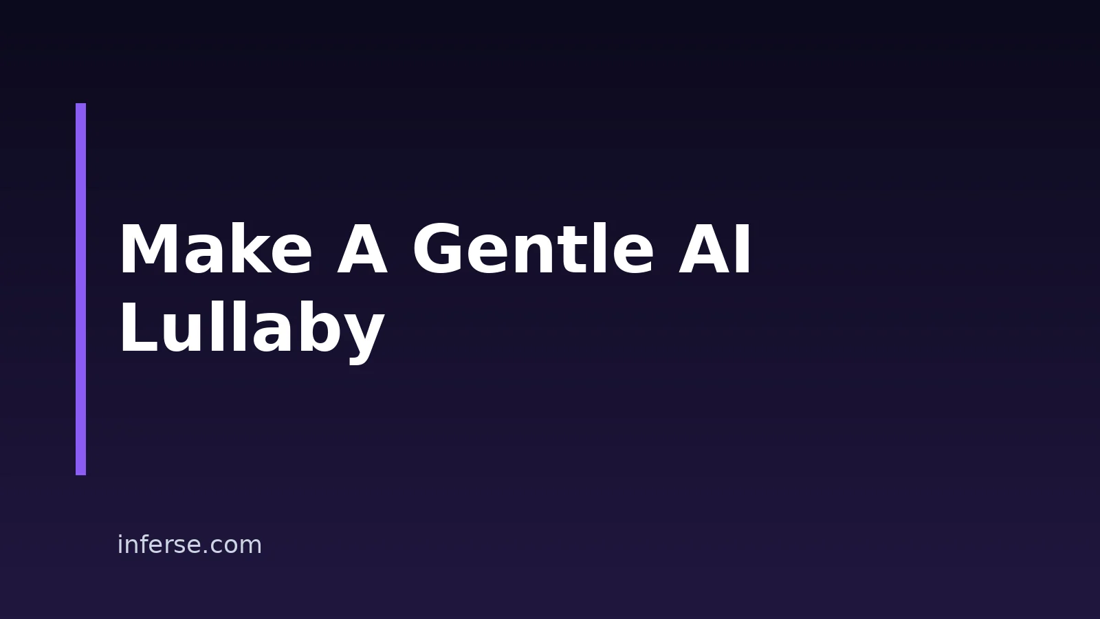 How to Create a Lullaby With AI: A Practical Guide How to Create a Lullaby With AI: A Practical Guide
